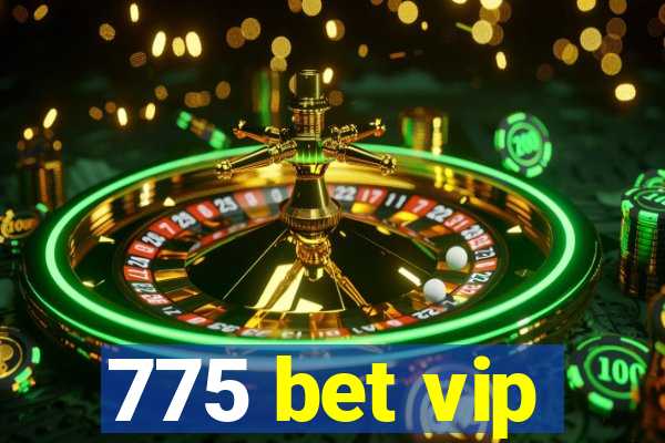 775 bet vip