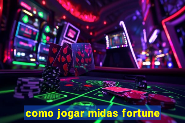 como jogar midas fortune