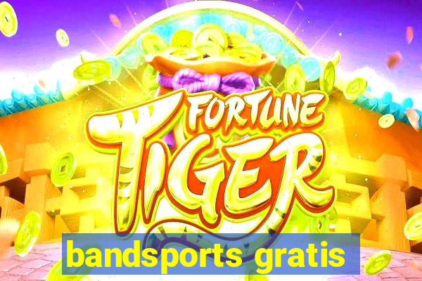 bandsports gratis