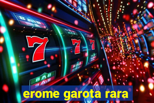 erome garota rara