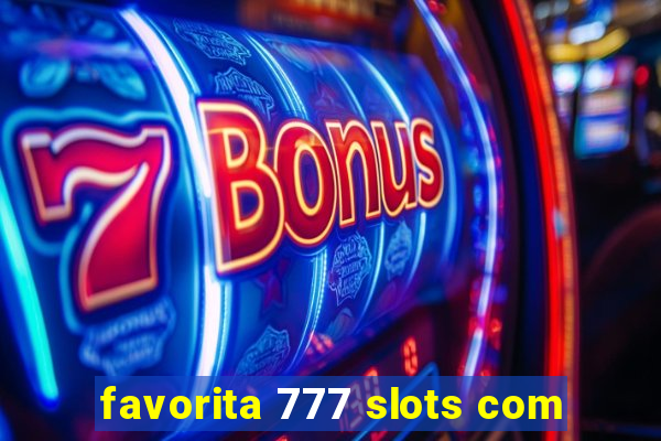 favorita 777 slots com