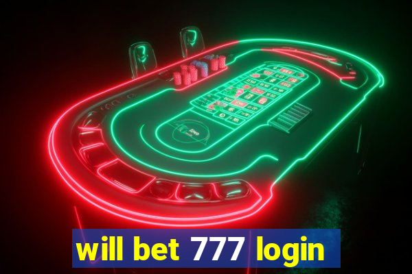 will bet 777 login