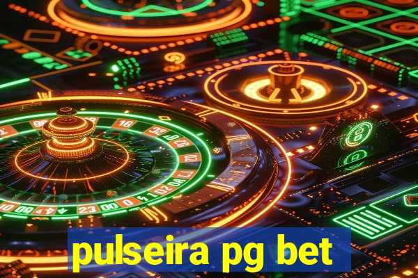 pulseira pg bet