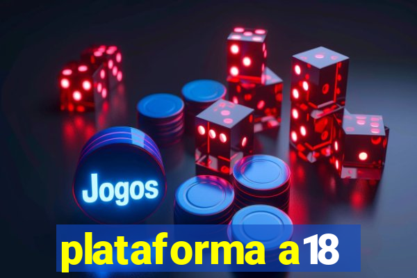 plataforma a18