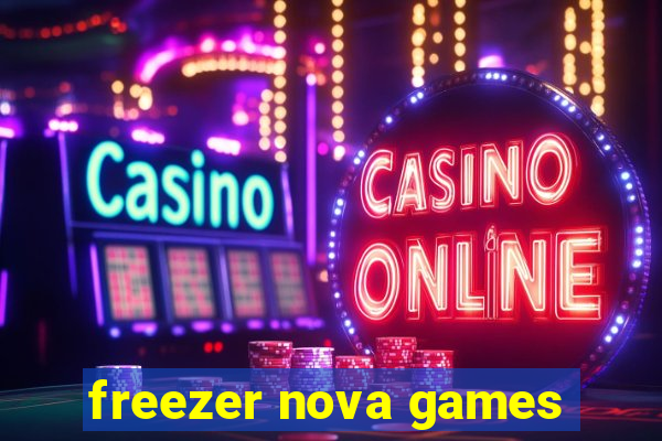 freezer nova games