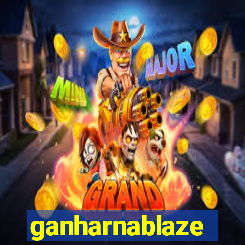 ganharnablaze