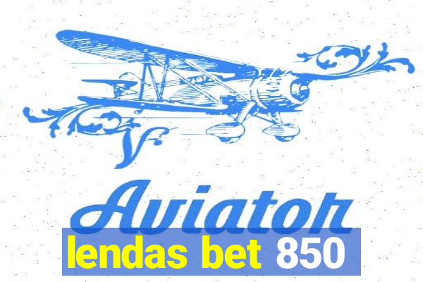 lendas bet 850