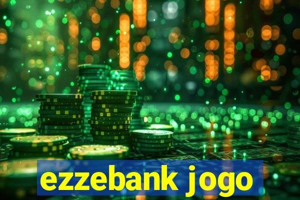 ezzebank jogo