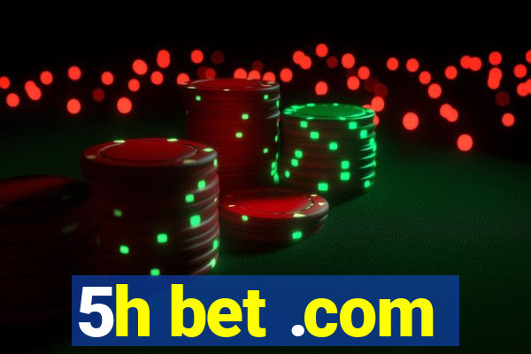 5h bet .com