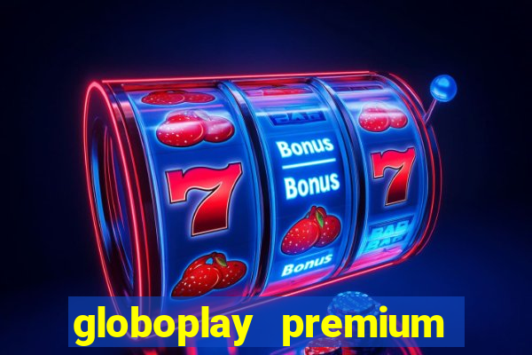 globoplay premium mod apk