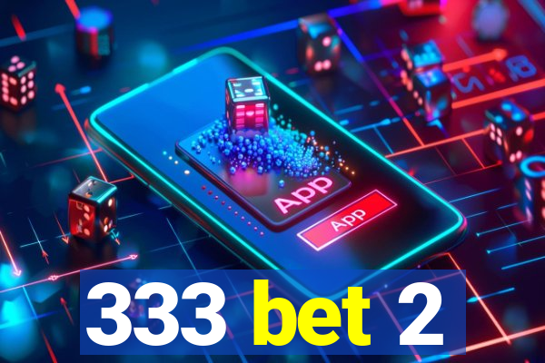 333 bet 2