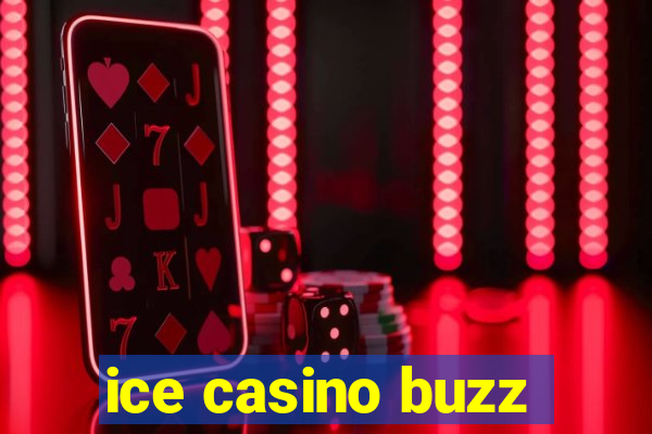 ice casino buzz