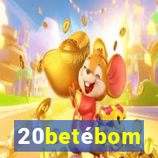 20betébom