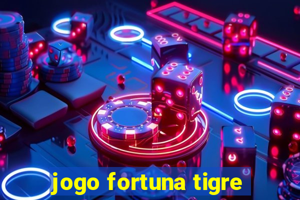 jogo fortuna tigre