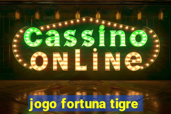 jogo fortuna tigre