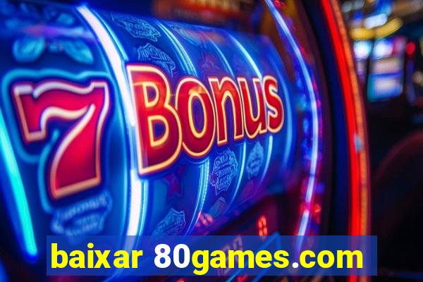 baixar 80games.com