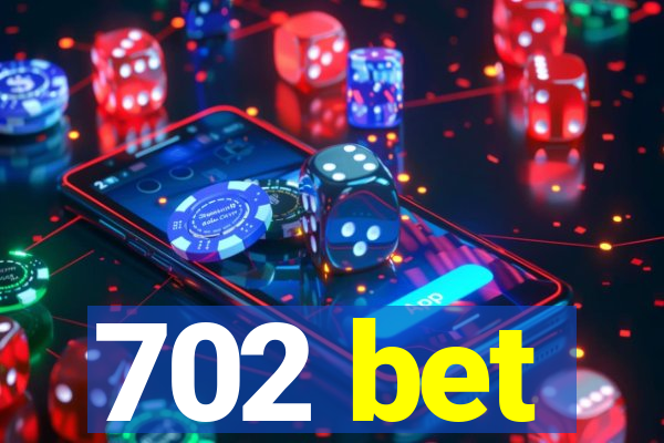 702 bet