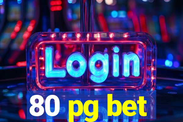 80 pg bet