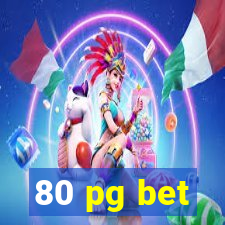 80 pg bet