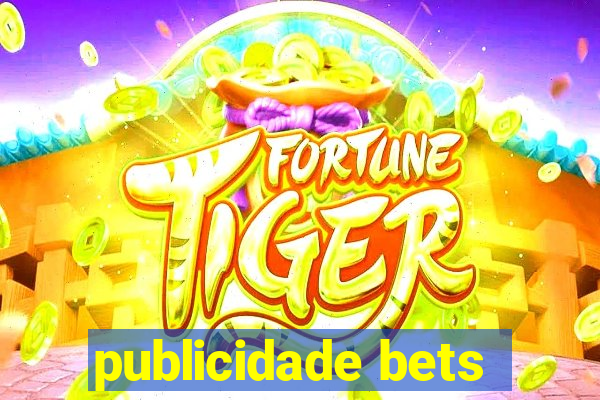 publicidade bets