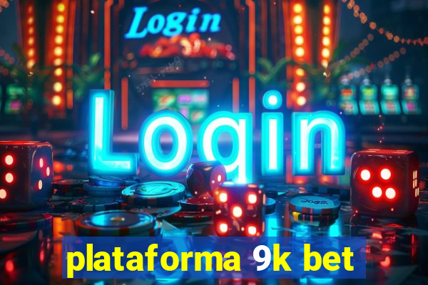 plataforma 9k bet