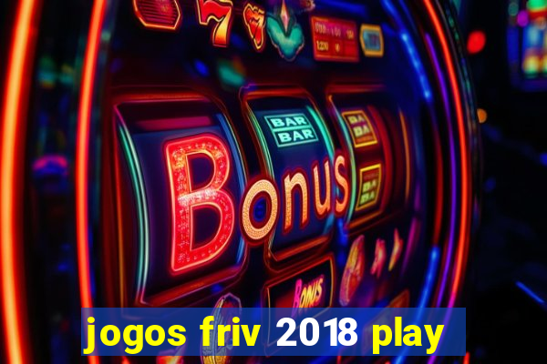 jogos friv 2018 play