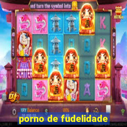 porno de fudelidade