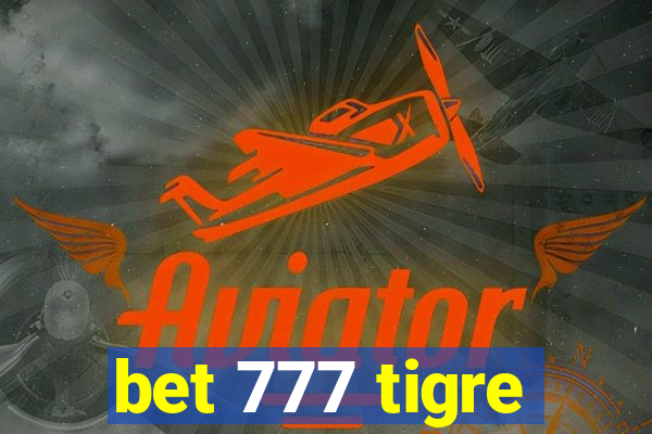 bet 777 tigre