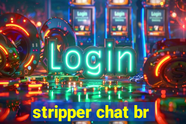 stripper chat br