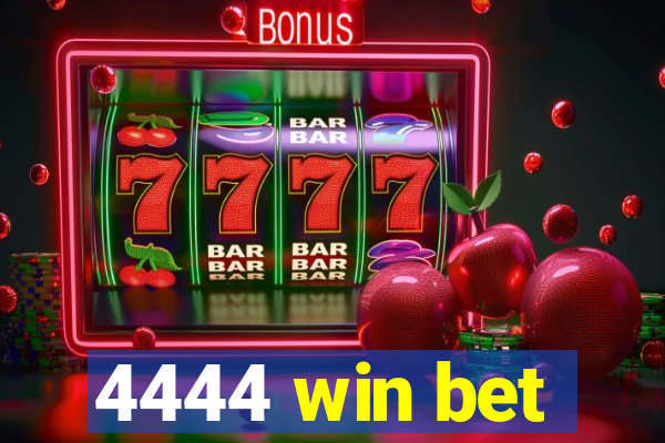 4444 win bet