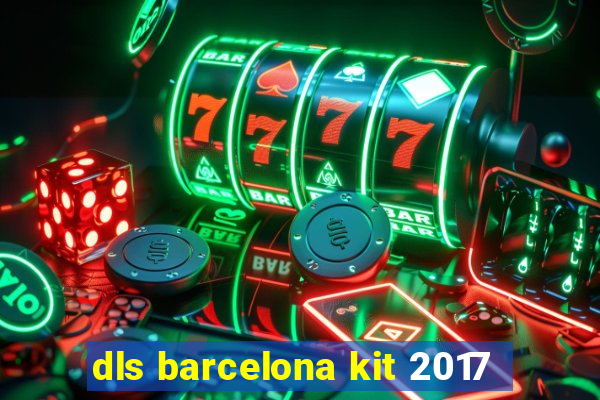 dls barcelona kit 2017