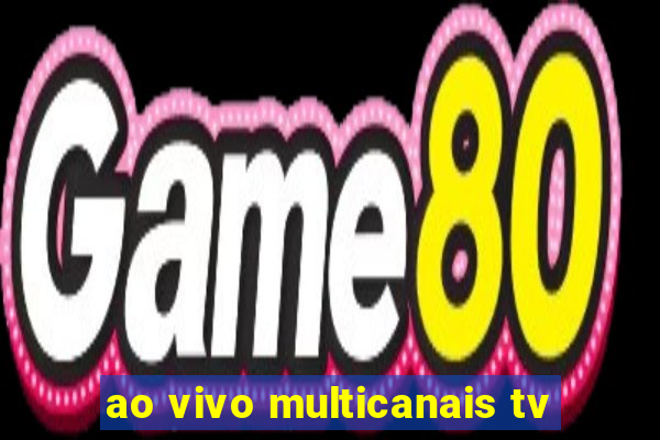 ao vivo multicanais tv