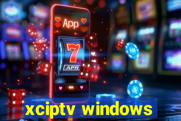 xciptv windows