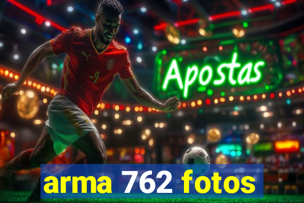 arma 762 fotos