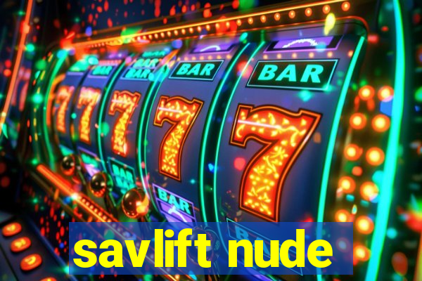 savlift nude