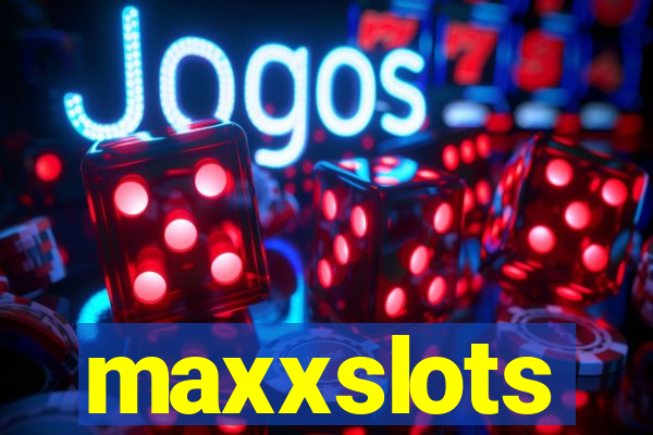 maxxslots