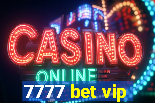 7777 bet vip