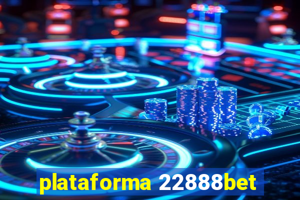 plataforma 22888bet