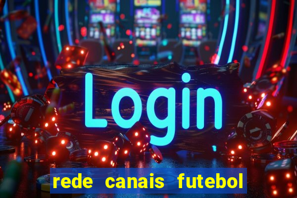 rede canais futebol ao vivo