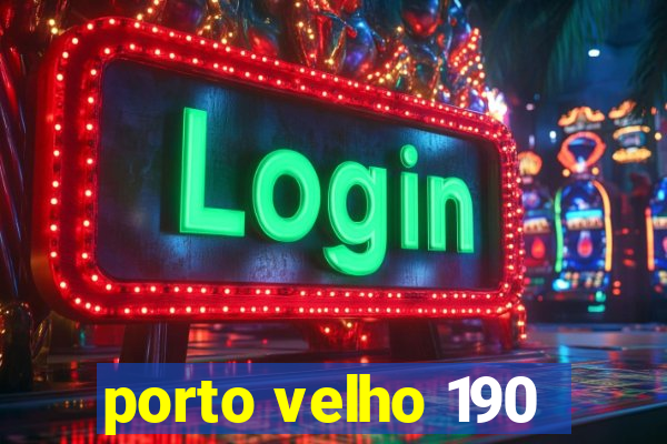 porto velho 190