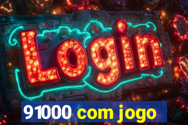 91000 com jogo