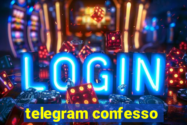 telegram confesso