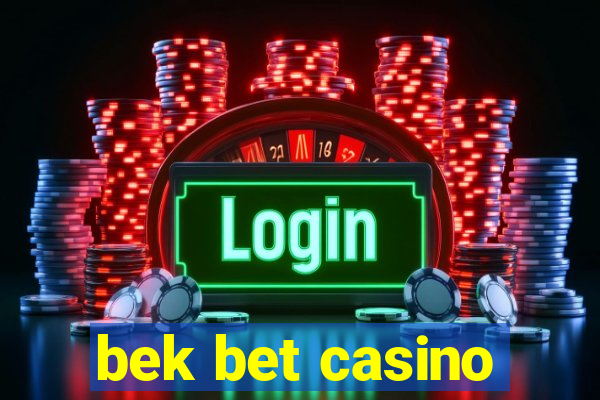 bek bet casino