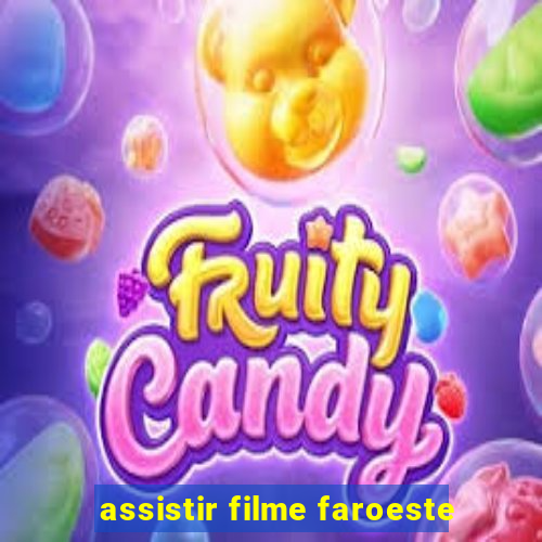 assistir filme faroeste