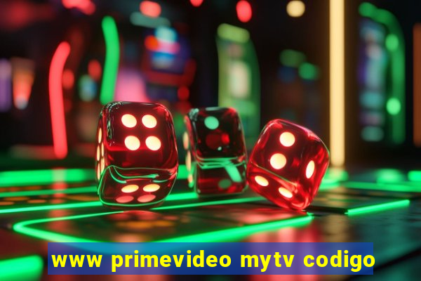 www primevideo mytv codigo