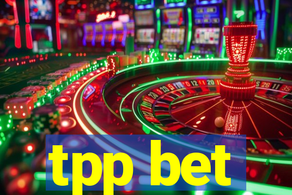 tpp bet