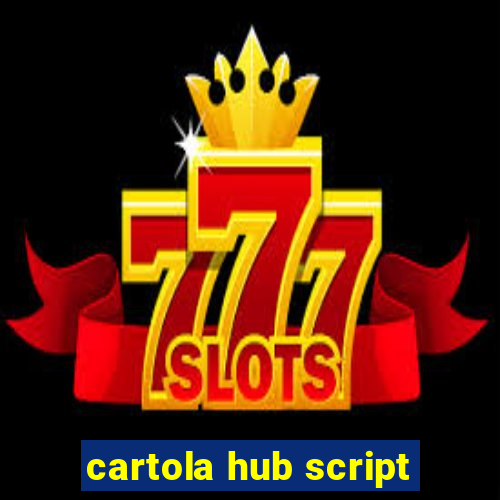 cartola hub script