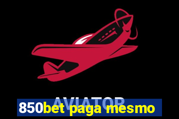 850bet paga mesmo