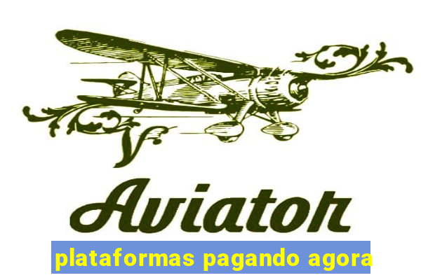 plataformas pagando agora