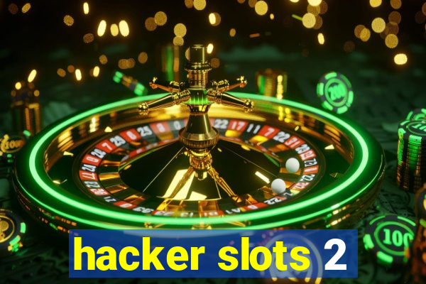 hacker slots 2